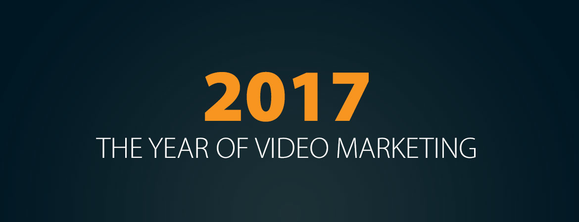 2017 The Year Of Video Marketing